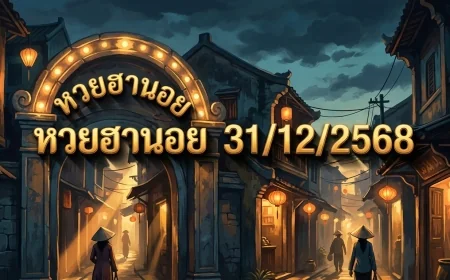 วิเคราะห์สถิติและรวบรวมข้อมูลหวยฮานอย ประจำงวดวันที่ 31 ธันวาคม 2568