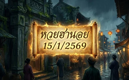 วิเคราะห์สถิติและแนวทางตัวเลข หวยฮานอย 15/1/2569: เจาะลึกกระแสและข้อมูลย้อนหลัง