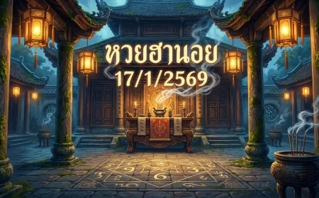 เจาะลึกสถิติและกระแสข้อมูลย้อนหลัง หวยฮานอย 17/1/2569: วิเคราะห์แนวทางจากฐานข้อมูลจริง
